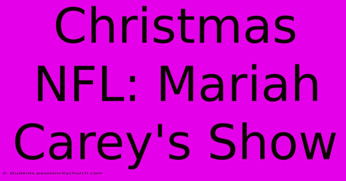 Christmas NFL: Mariah Carey's Show