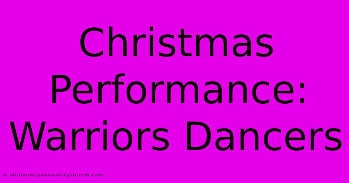 Christmas Performance: Warriors Dancers