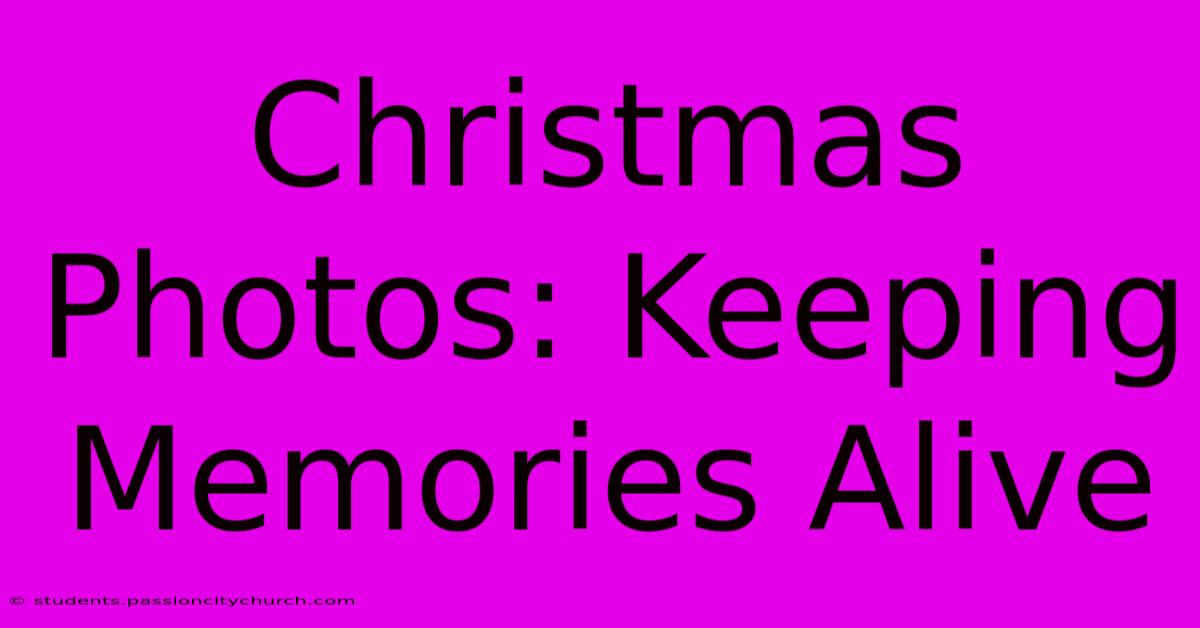 Christmas Photos: Keeping Memories Alive