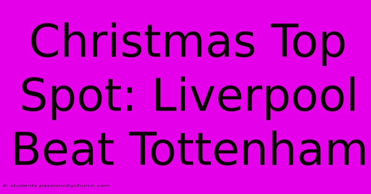 Christmas Top Spot: Liverpool Beat Tottenham