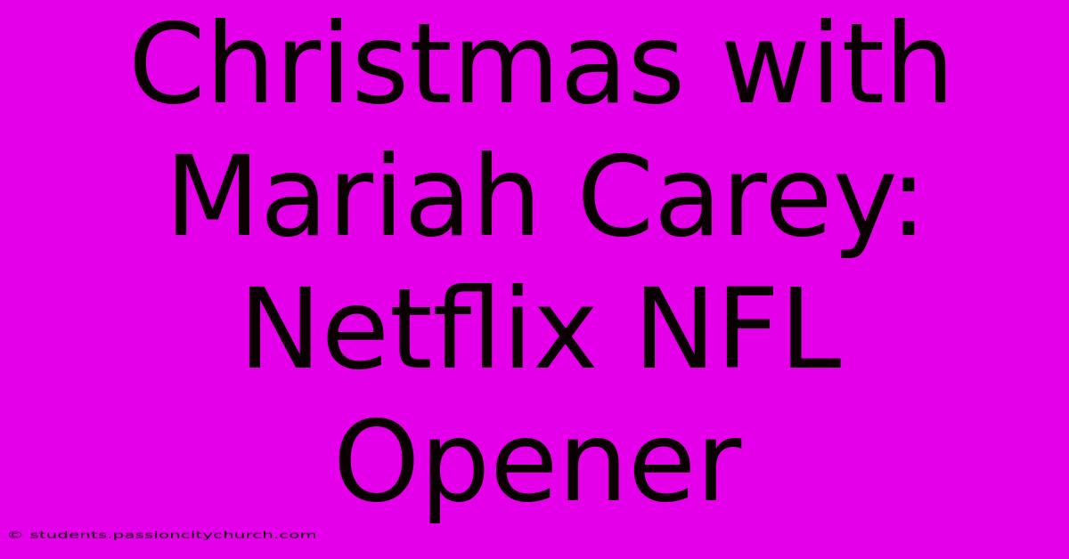 Christmas With Mariah Carey: Netflix NFL Opener