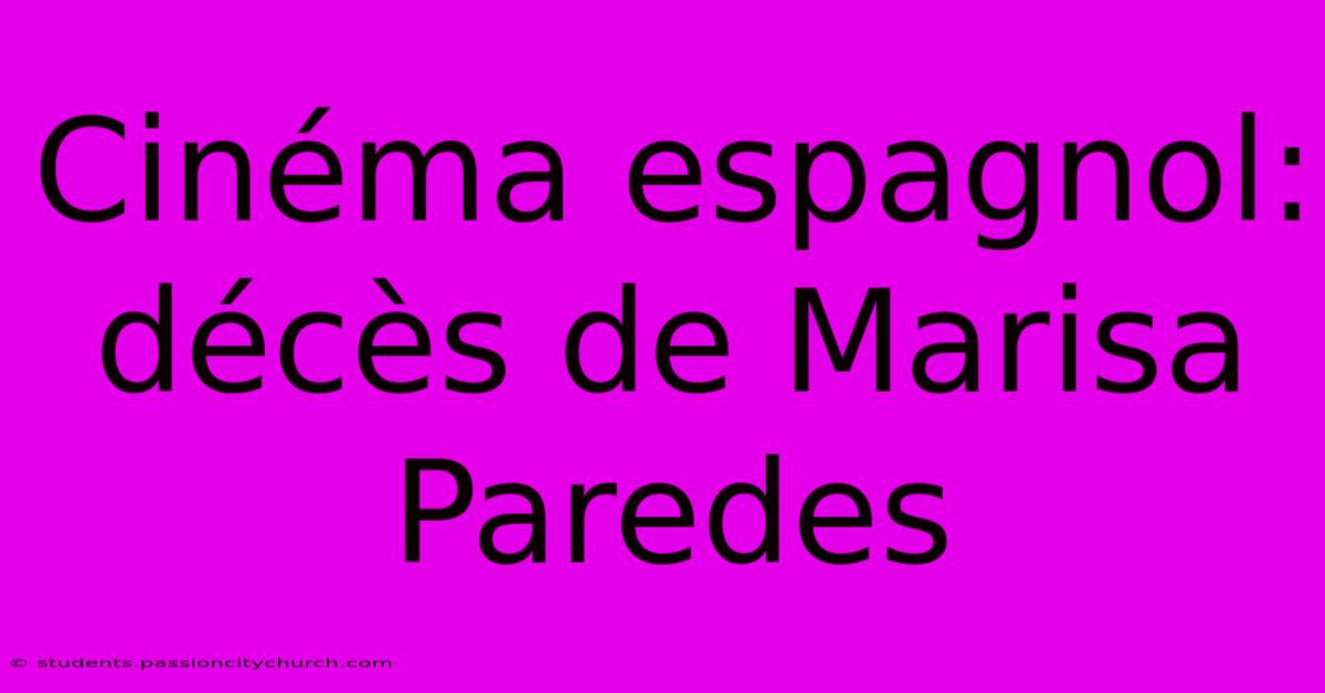 Cinéma Espagnol: Décès De Marisa Paredes