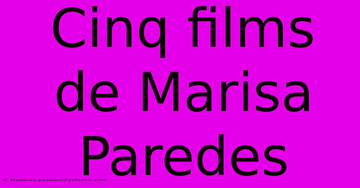 Cinq Films De Marisa Paredes