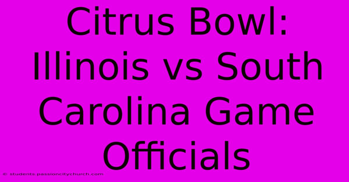 Citrus Bowl: Illinois Vs South Carolina Game Officials