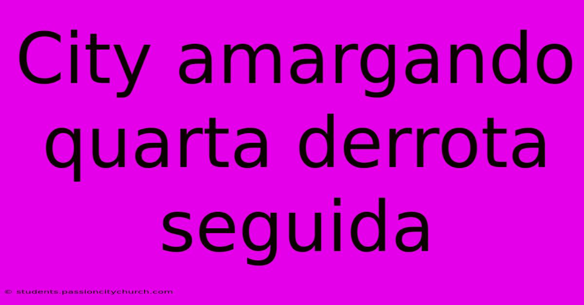 City Amargando Quarta Derrota Seguida