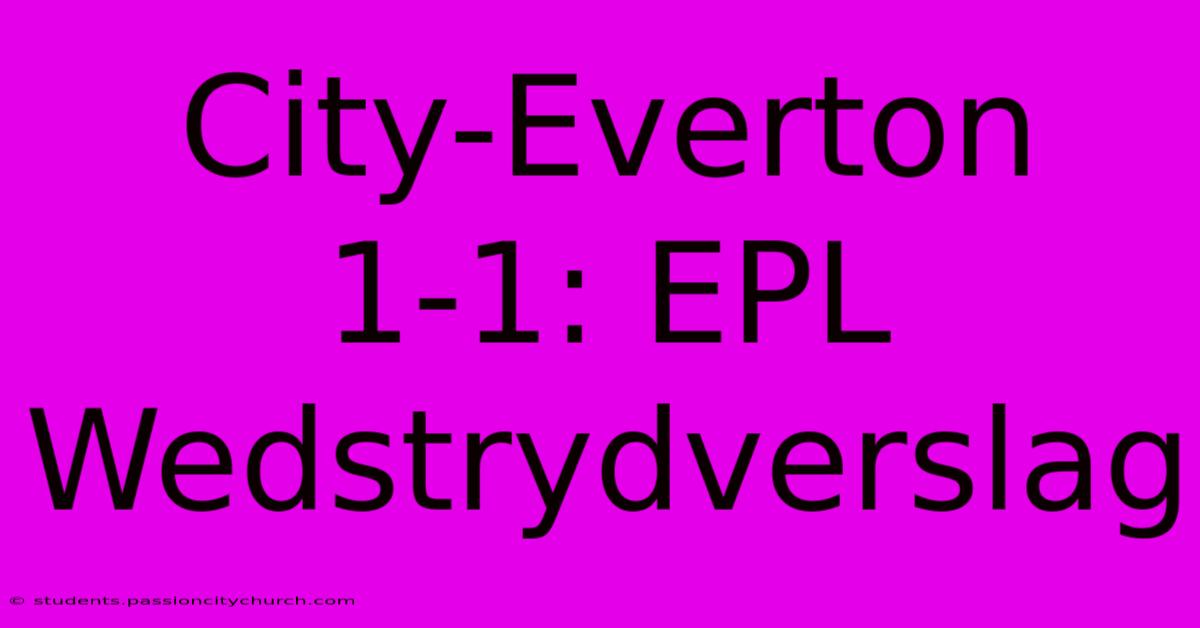 City-Everton 1-1: EPL Wedstrydverslag