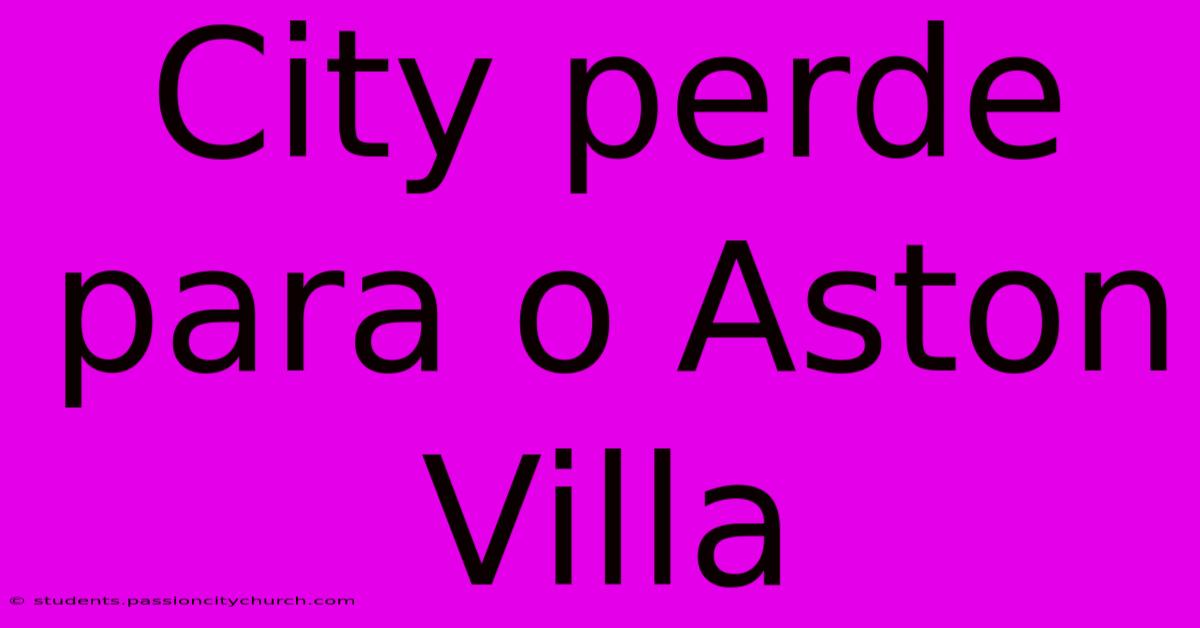 City Perde Para O Aston Villa