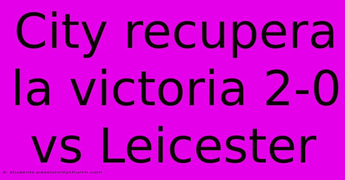 City Recupera La Victoria 2-0 Vs Leicester