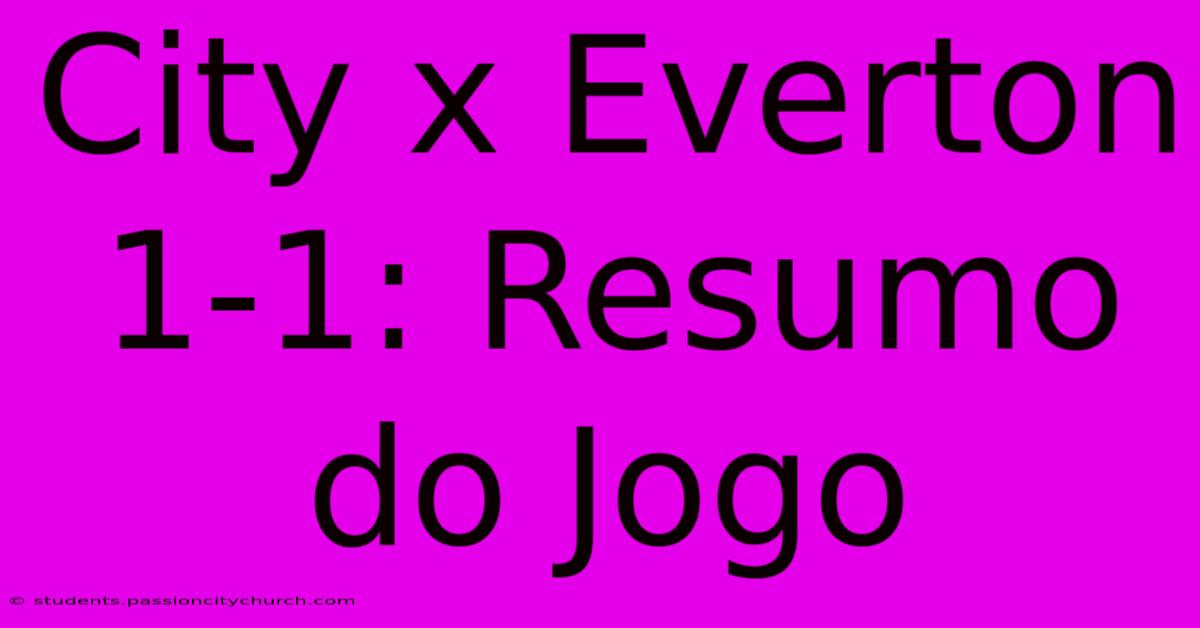 City X Everton 1-1: Resumo Do Jogo