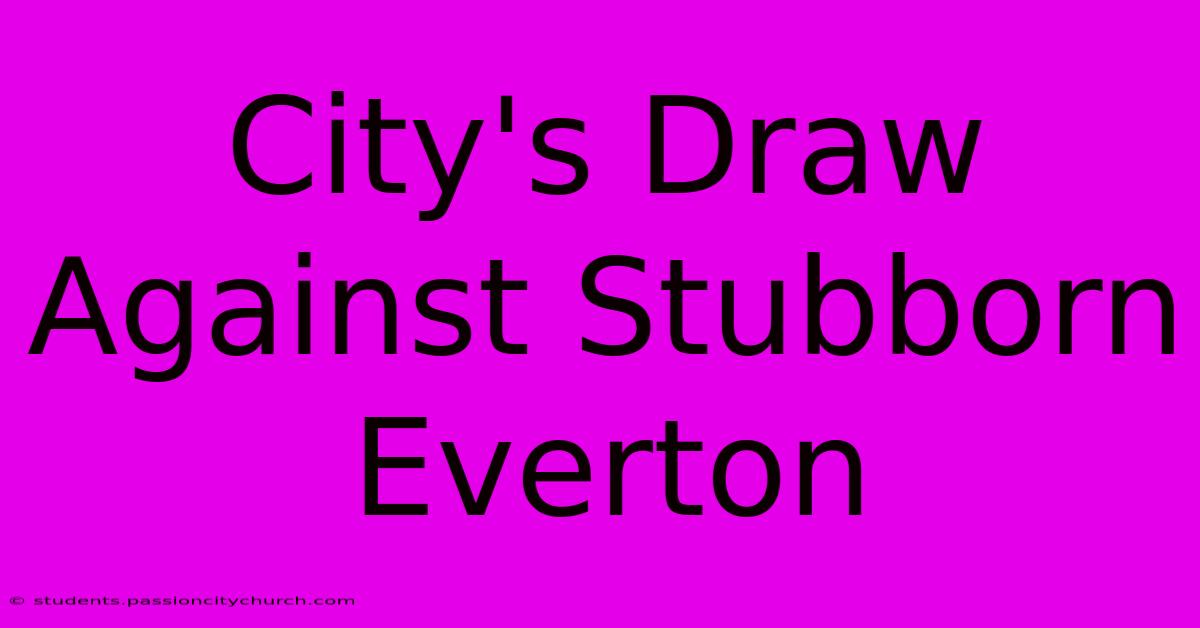 City's Draw Against Stubborn Everton