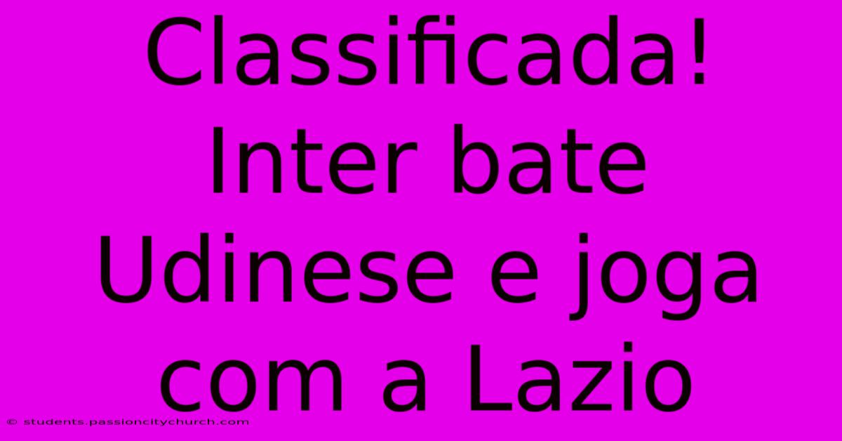 Classificada! Inter Bate Udinese E Joga Com A Lazio