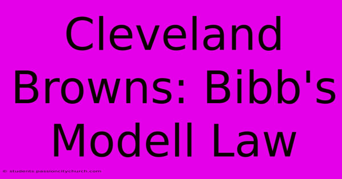 Cleveland Browns: Bibb's Modell Law