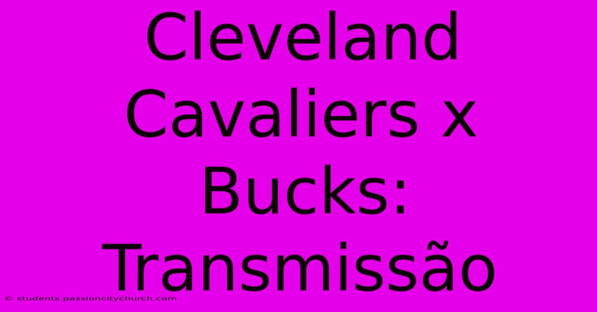 Cleveland Cavaliers X Bucks: Transmissão