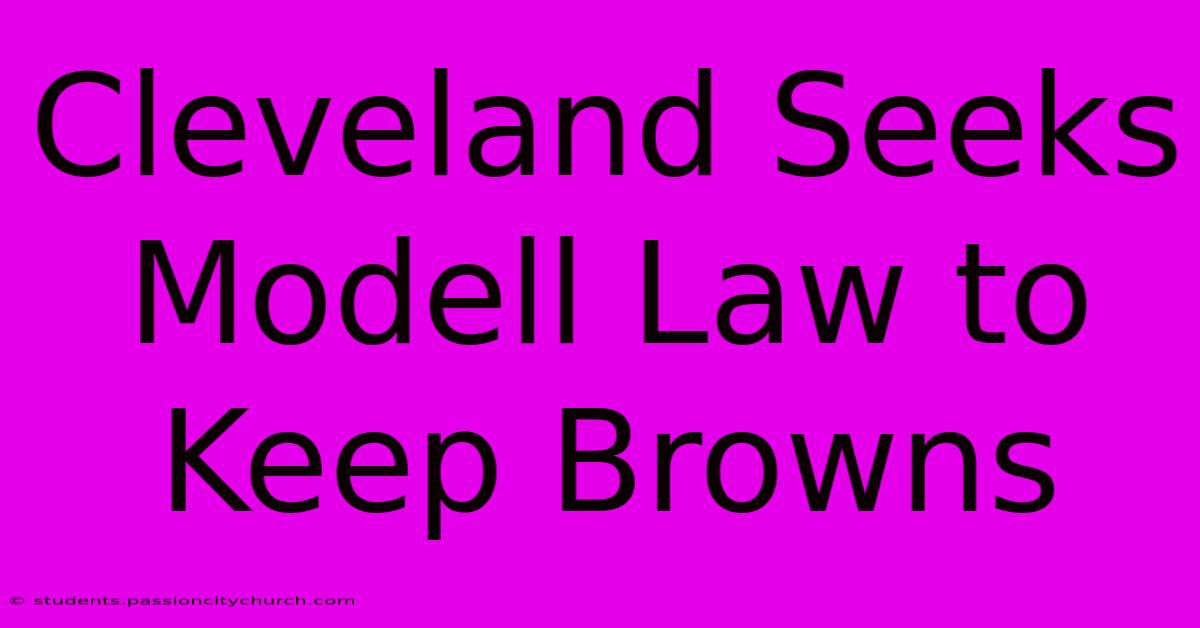 Cleveland Seeks Modell Law To Keep Browns