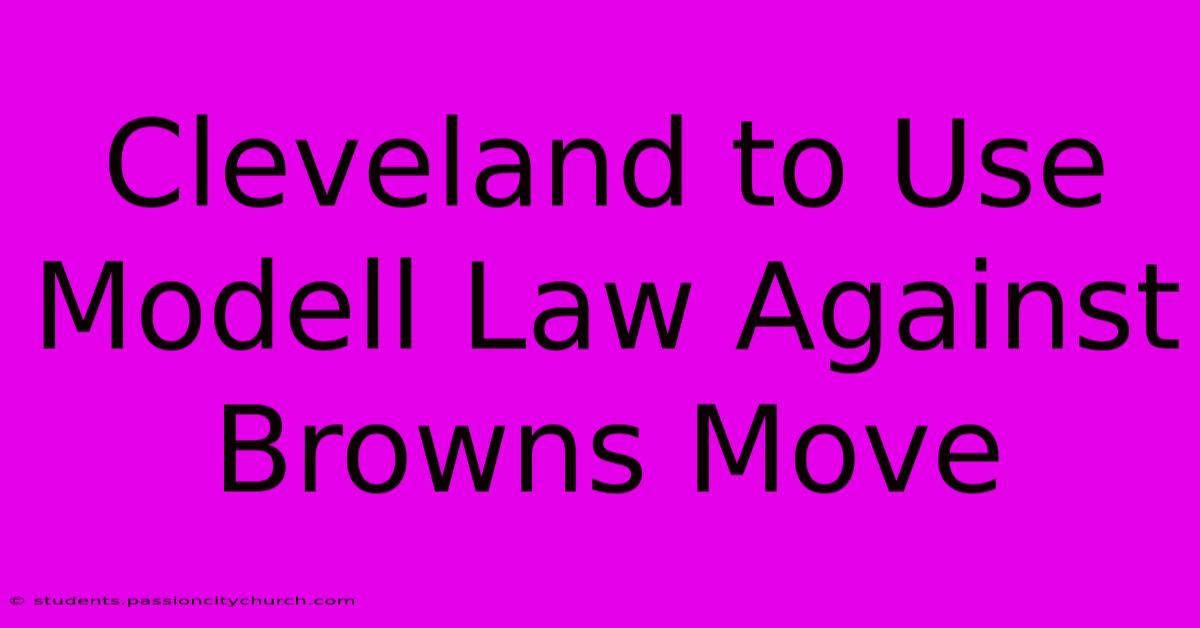 Cleveland To Use Modell Law Against Browns Move