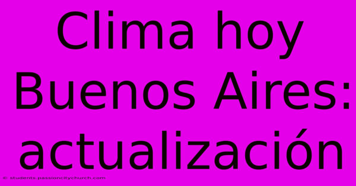 Clima Hoy Buenos Aires: Actualización