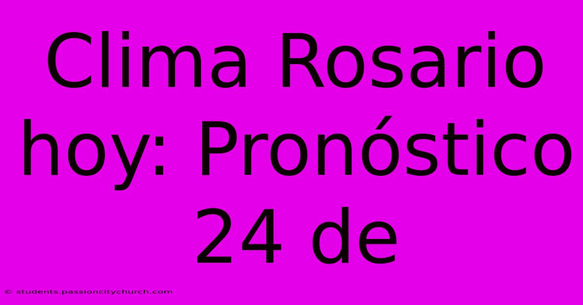 Clima Rosario Hoy: Pronóstico 24 De