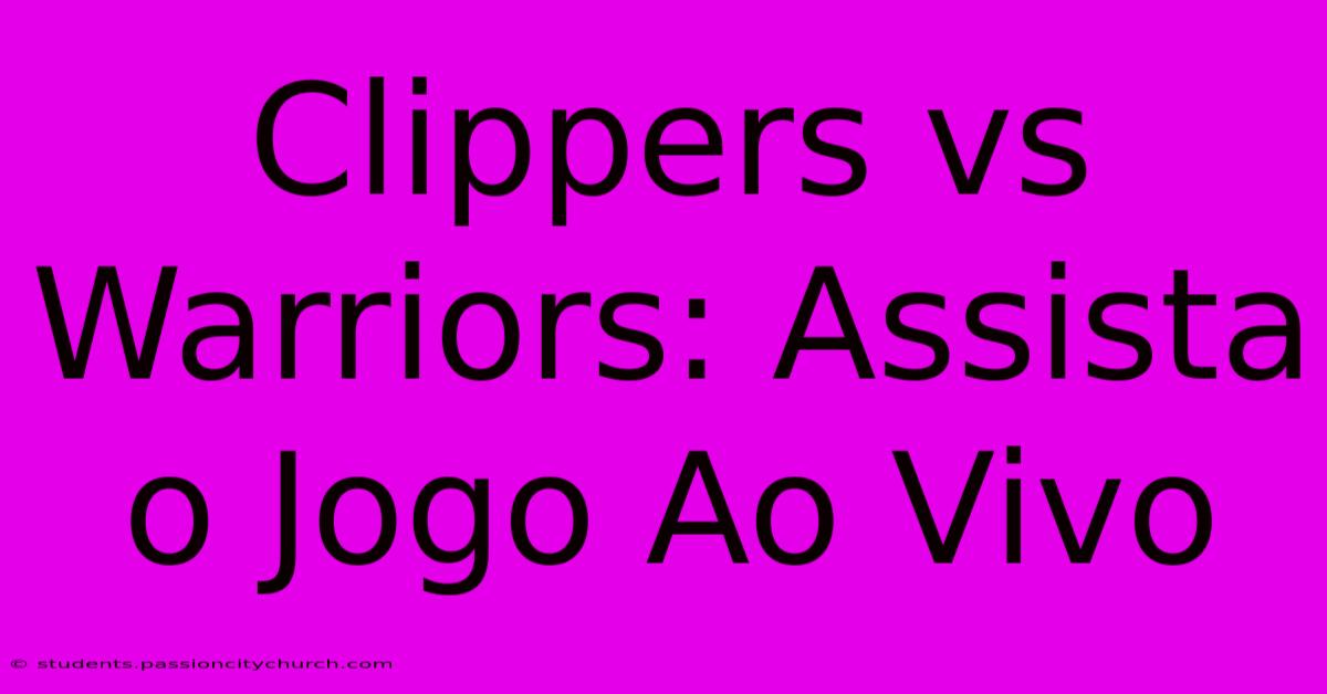 Clippers Vs Warriors: Assista O Jogo Ao Vivo