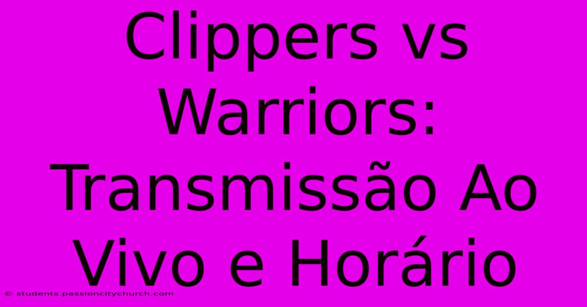 Clippers Vs Warriors: Transmissão Ao Vivo E Horário