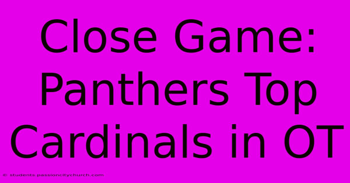 Close Game: Panthers Top Cardinals In OT