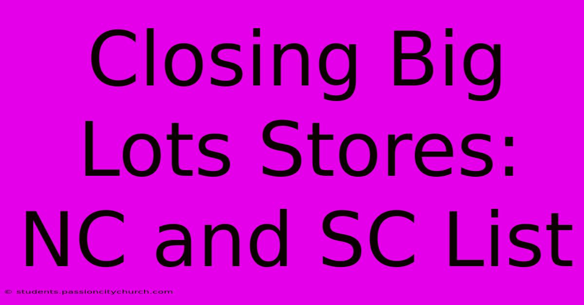 Closing Big Lots Stores: NC And SC List