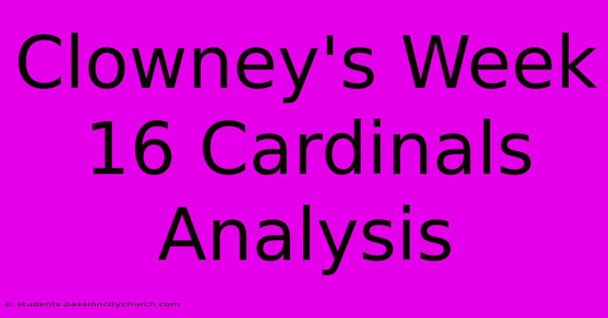 Clowney's Week 16 Cardinals Analysis