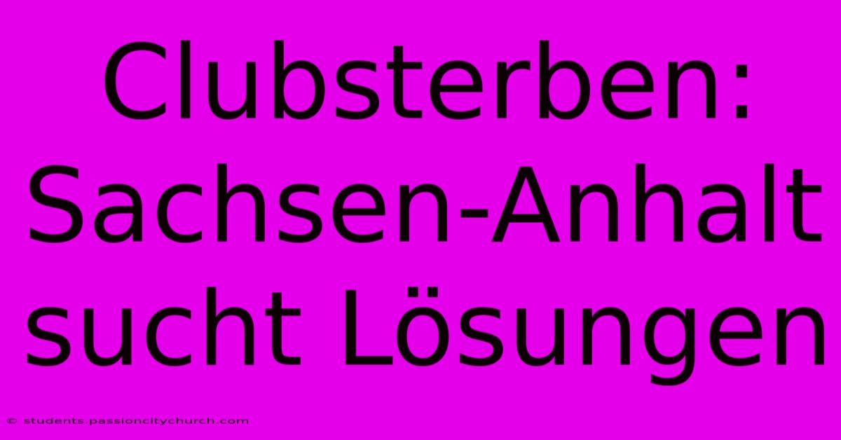 Clubsterben: Sachsen-Anhalt Sucht Lösungen