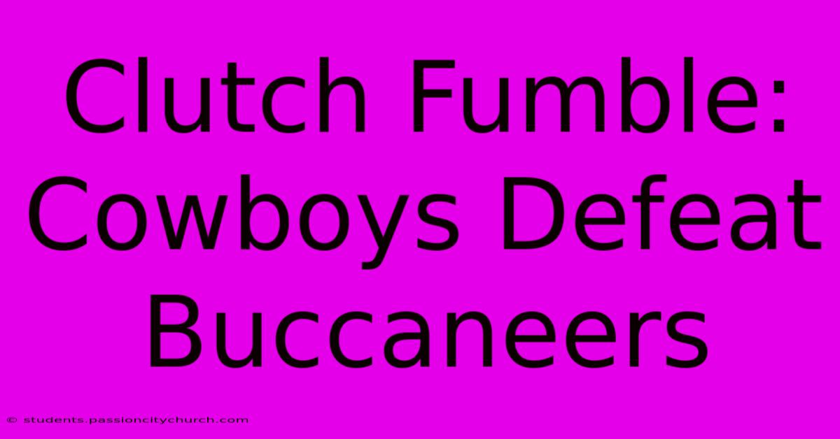 Clutch Fumble: Cowboys Defeat Buccaneers