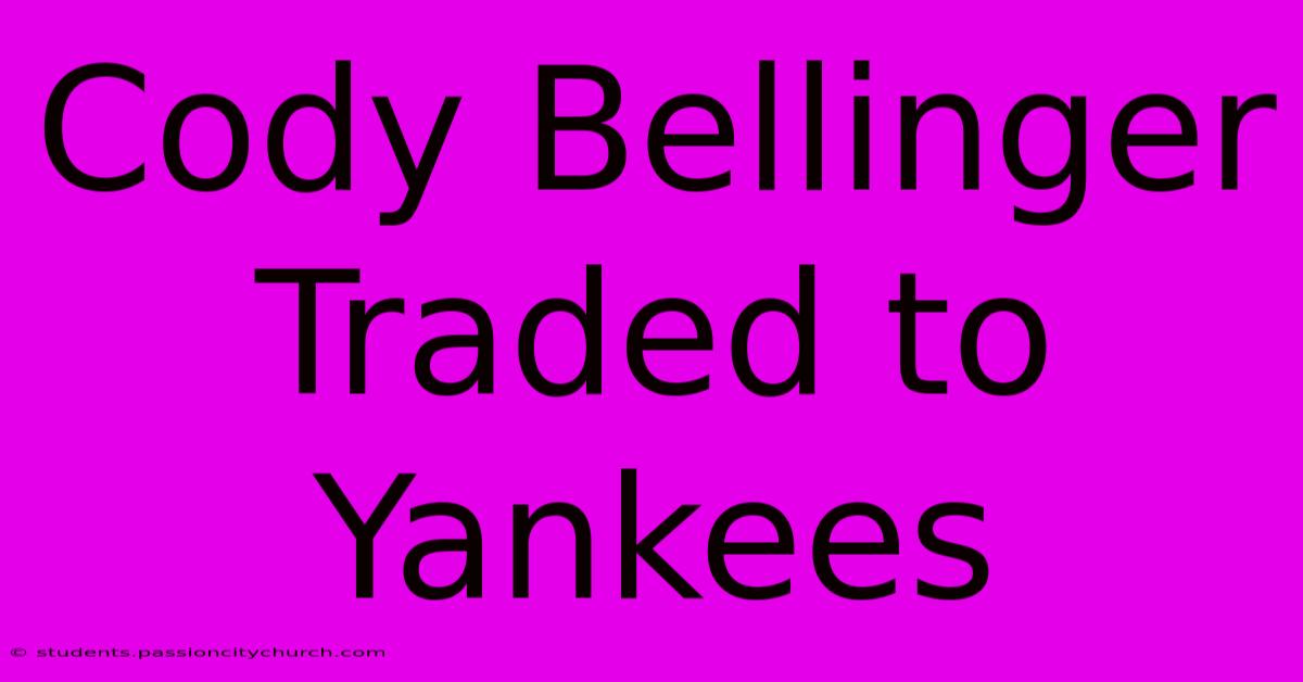 Cody Bellinger Traded To Yankees