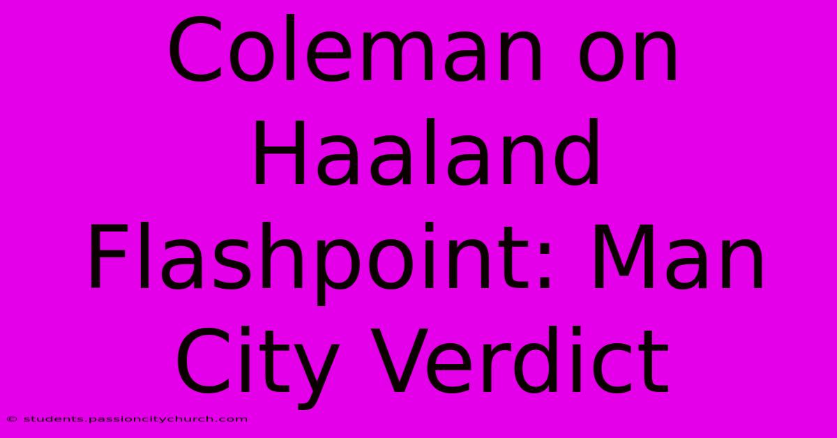 Coleman On Haaland Flashpoint: Man City Verdict