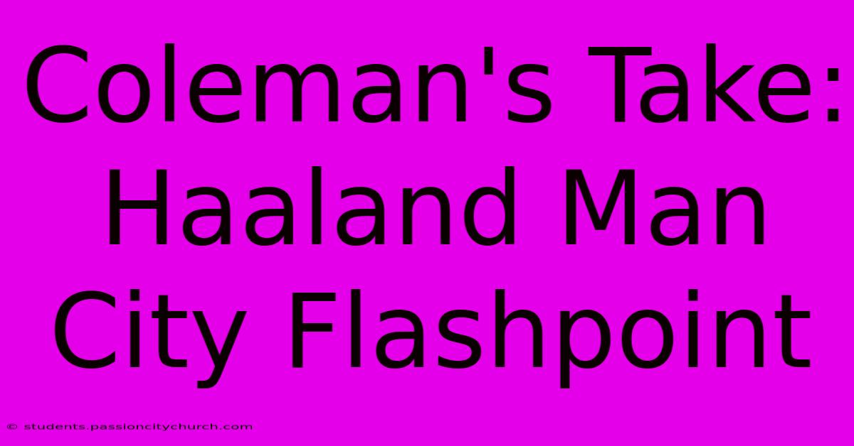 Coleman's Take: Haaland Man City Flashpoint