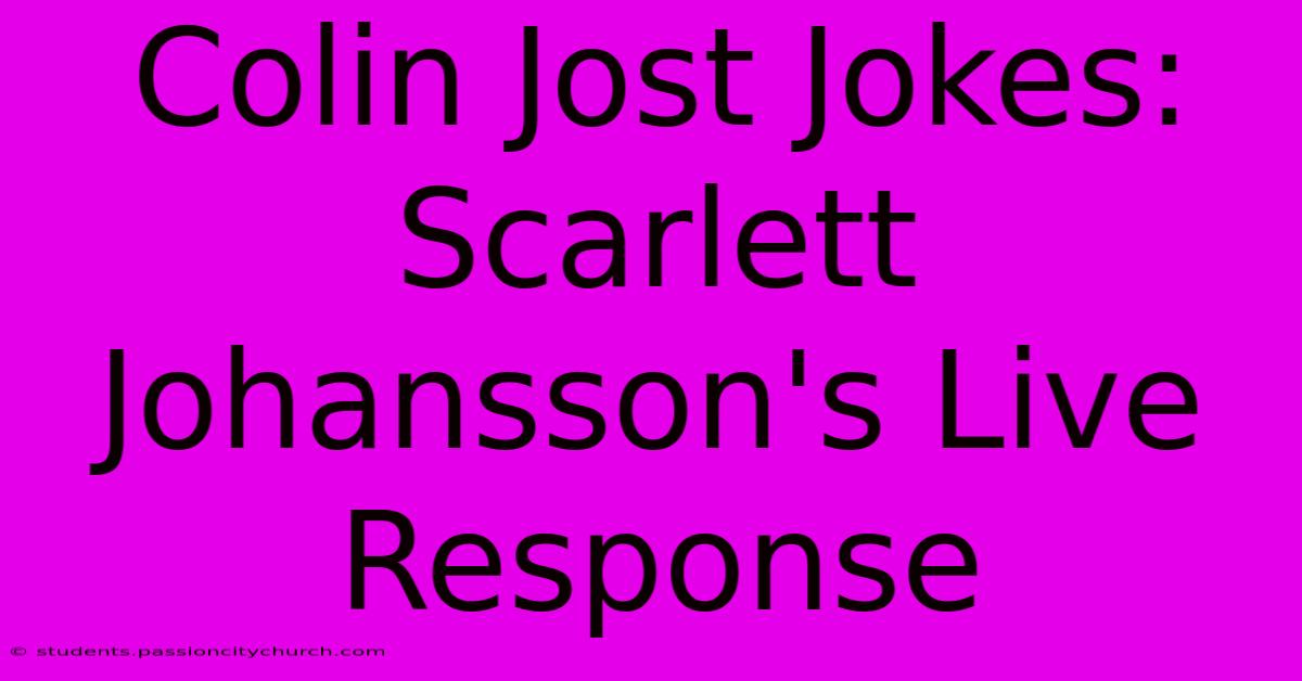 Colin Jost Jokes: Scarlett Johansson's Live Response