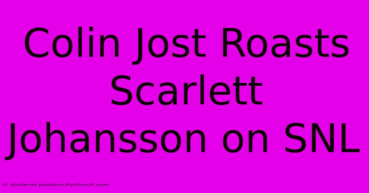 Colin Jost Roasts Scarlett Johansson On SNL