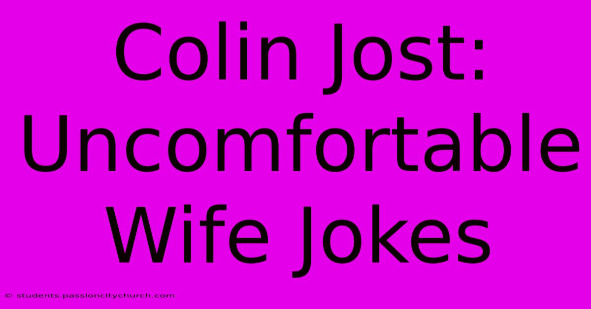 Colin Jost: Uncomfortable Wife Jokes