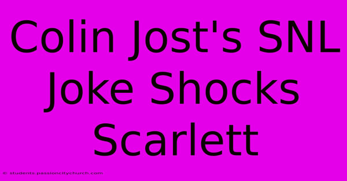 Colin Jost's SNL Joke Shocks Scarlett