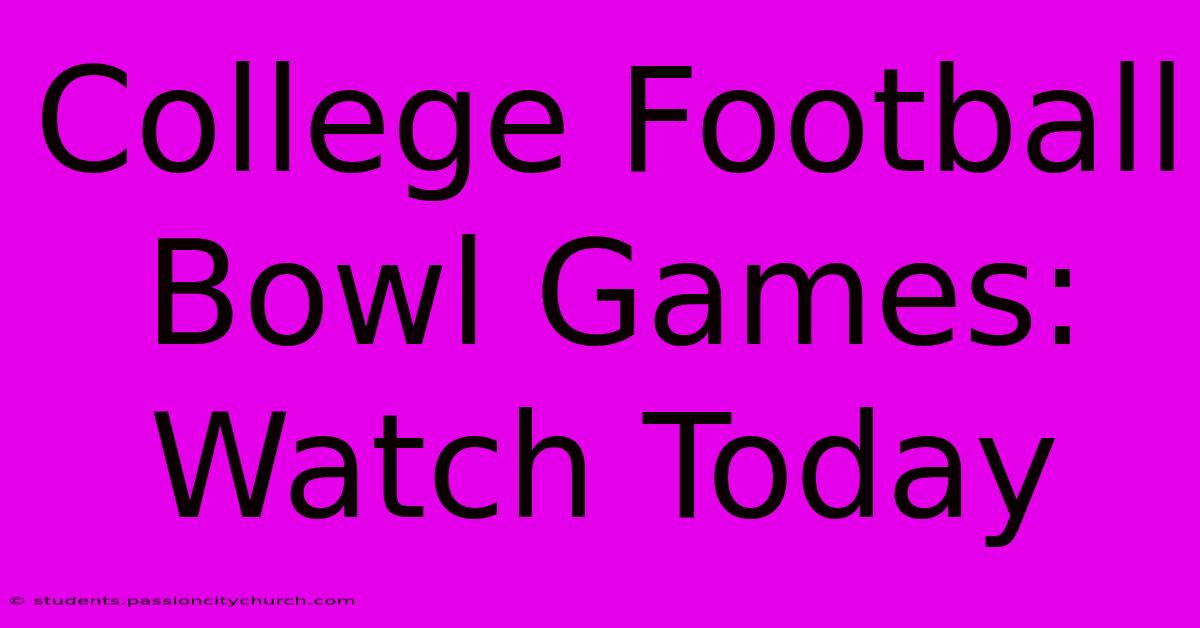 College Football Bowl Games: Watch Today