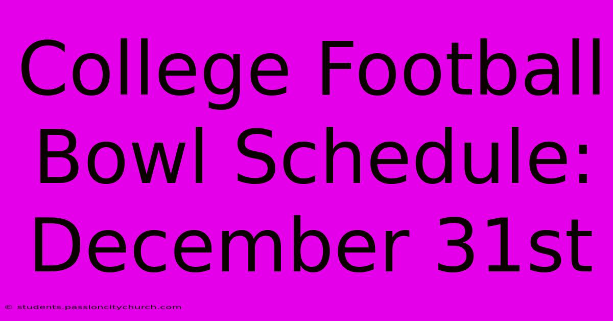 College Football Bowl Schedule: December 31st