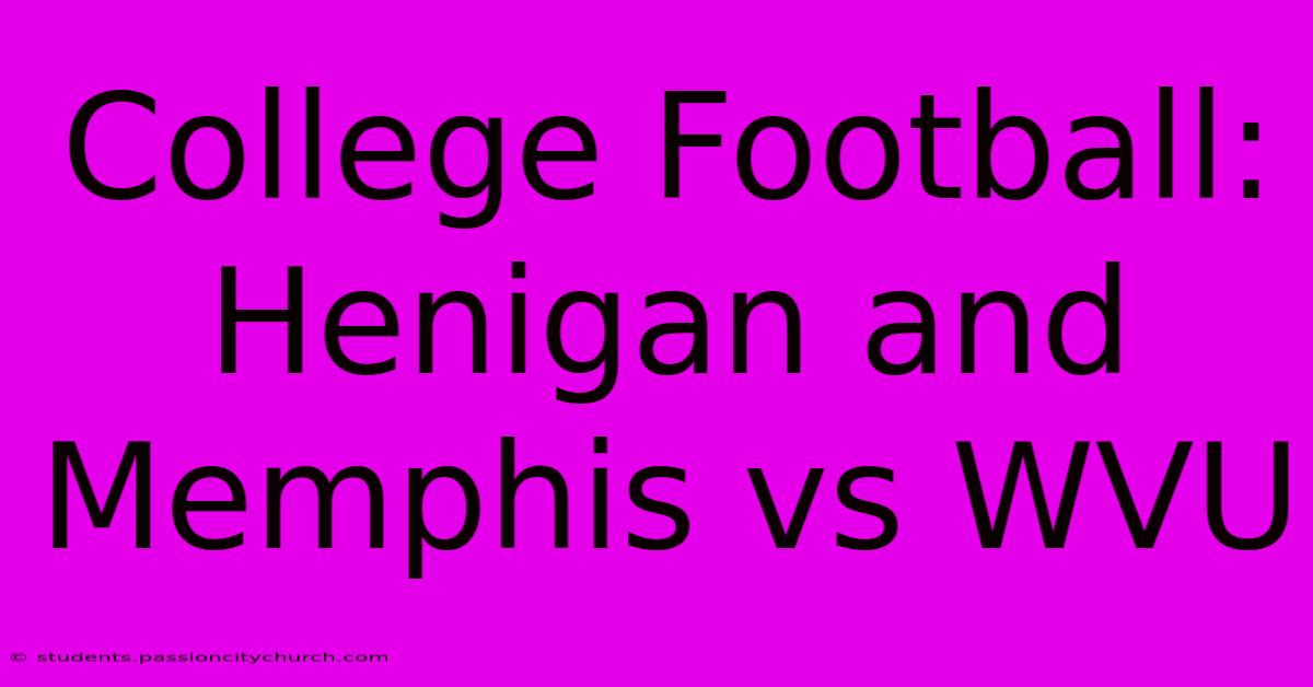 College Football:  Henigan And Memphis Vs WVU