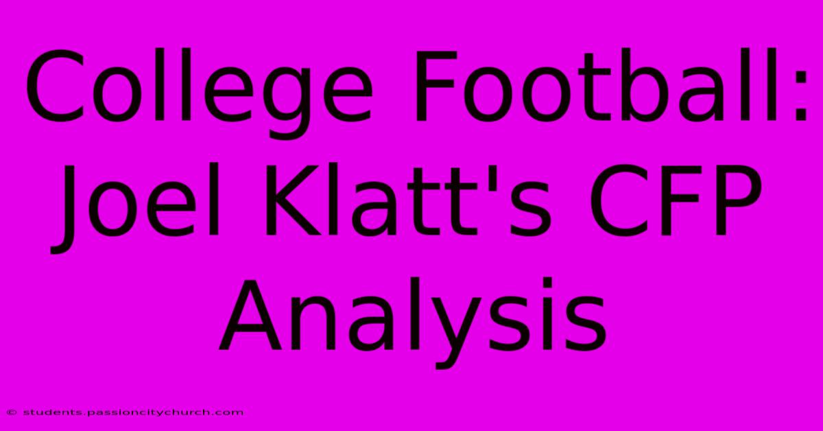 College Football: Joel Klatt's CFP Analysis