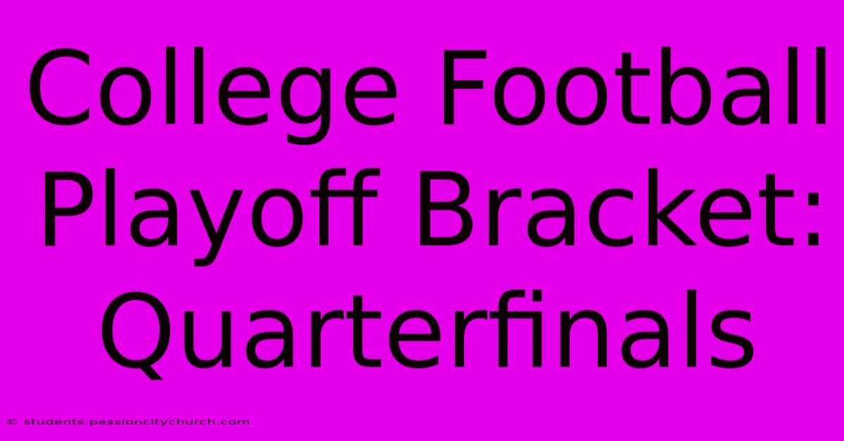 College Football Playoff Bracket: Quarterfinals