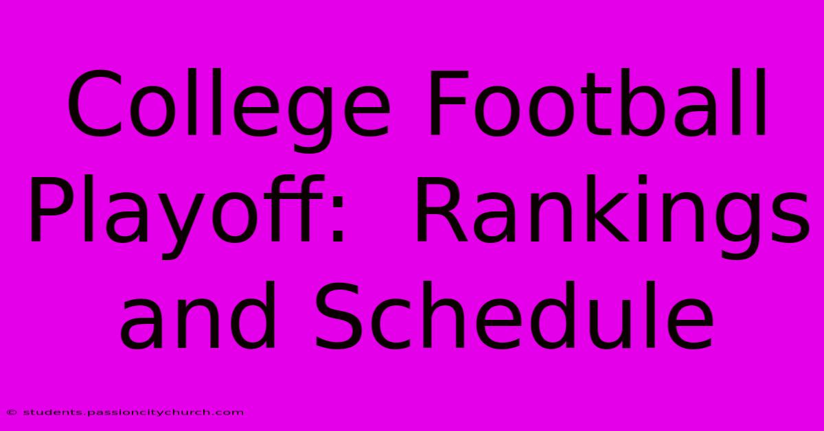 College Football Playoff:  Rankings And Schedule