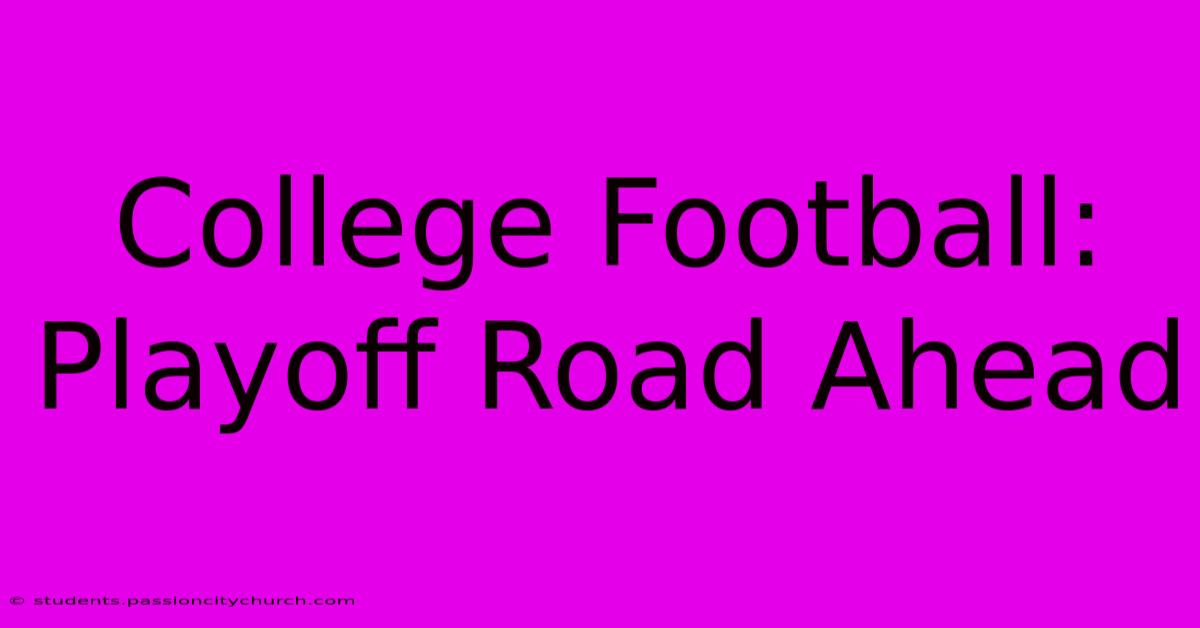 College Football:  Playoff Road Ahead