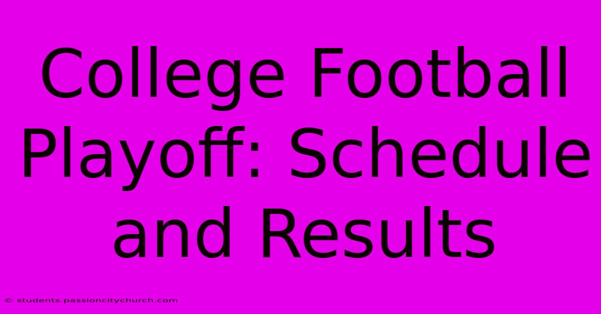 College Football Playoff: Schedule And Results