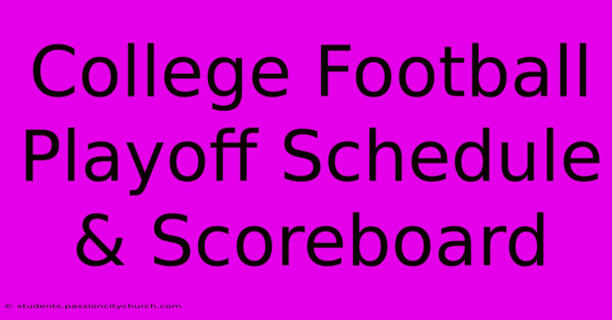 College Football Playoff Schedule & Scoreboard