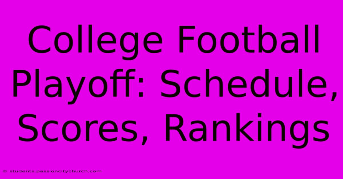 College Football Playoff: Schedule, Scores, Rankings