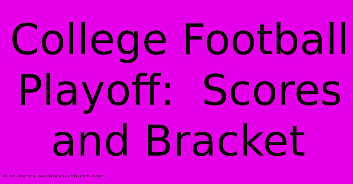 College Football Playoff:  Scores And Bracket