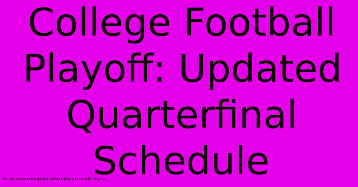 College Football Playoff: Updated Quarterfinal Schedule