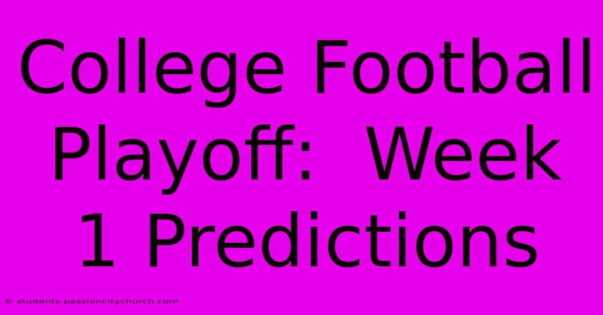 College Football Playoff:  Week 1 Predictions