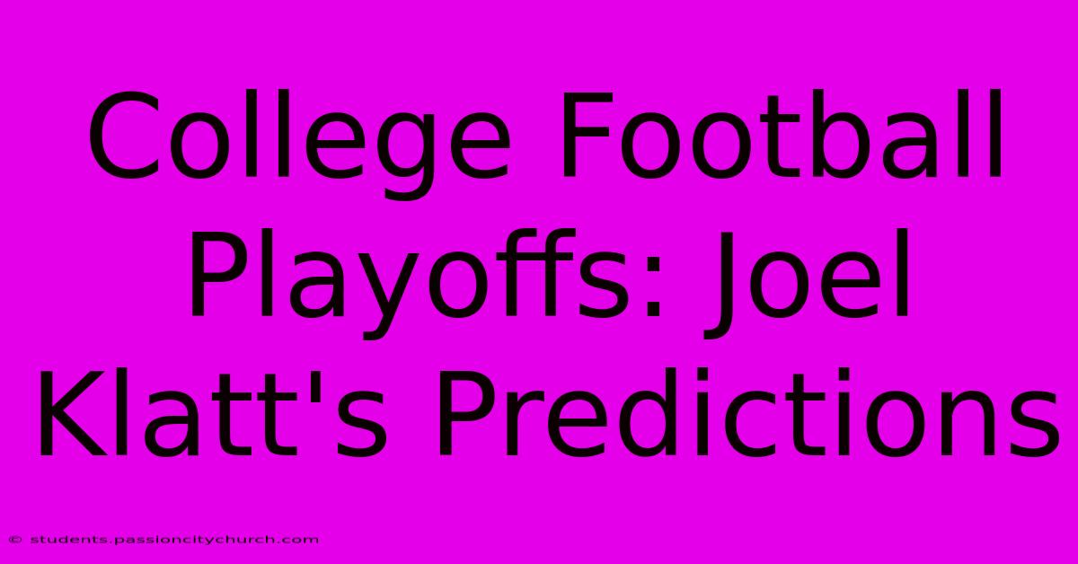 College Football Playoffs: Joel Klatt's Predictions