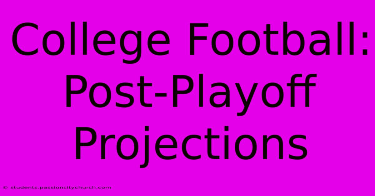 College Football:  Post-Playoff Projections